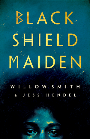 Black Shield Maiden by Jess Hendel, Willow Smith
