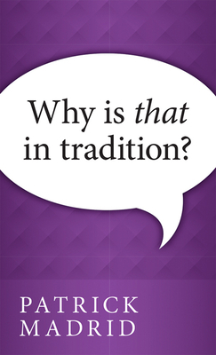 Why is That in Tradition? by Patrick Madrid