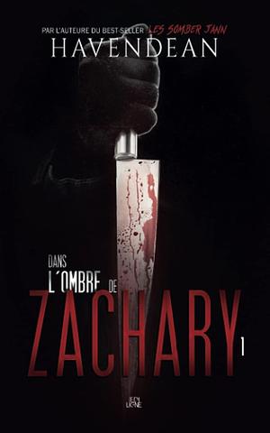 Dans l'ombre de Zachary: Épisode 1 by Cynthia Havendean