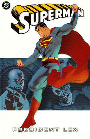 Superman, Vol. 5: President Lex by Mark Schultz, Carlo Barberi, Duncan Rouleau, Doug Mahnke, Karl Kesel, Dale Eaglesham, Paco Medina, Rob Liefeld, Jeph Loeb, Paul Pelletier, Matthew Clark, Mike Wieringo, Tony Harris, Aluir Amancio, Joe Madureira, Ian Churchill, Glen Orbik, Joe Kelly, Arthur Adams, Dwayne Turner, Todd Nauck, J.M. DeMatteis, Greg Rucka, Ed McGuinness, Mike S. Miller, Humberto Ramos