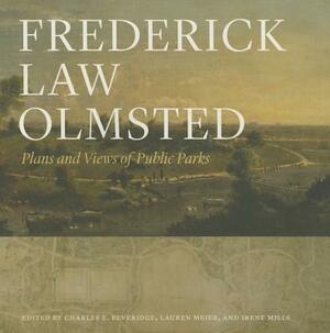 Frederick Law Olmsted: Plans and Views of Public Parks by Frederick Law Olmsted