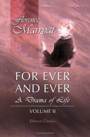 For Ever and Ever, Vol. 2 by Florence Marryat