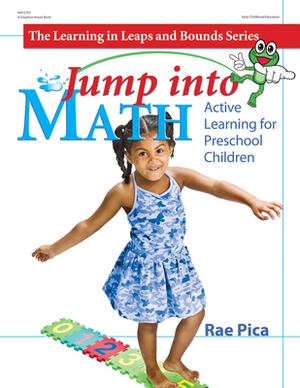 Jump Into Math: Active Learning for Preschool Children by Rae Pica