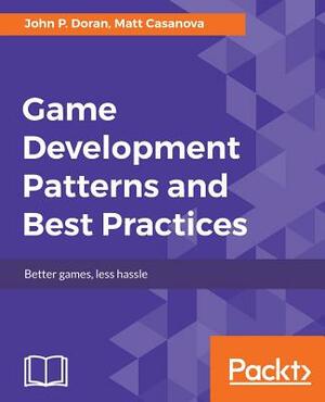 Game Development Patterns and Best Practices by John P. Doran, Matt Casanova