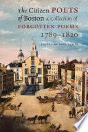 The Citizen Poets of Boston: A Collection of Forgotten Poems, 1789-1820 by Paul Lewis