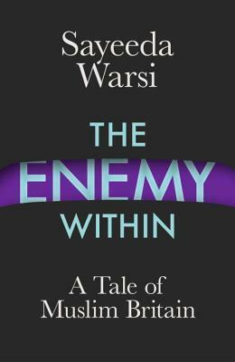 The Enemy Within: A Tale of Muslim Britain by Sayeeda Warsi