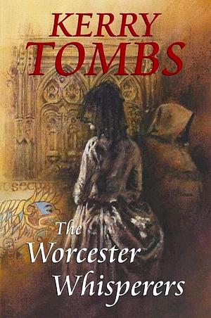 The Worcester Whisperers by Kerry Tombs