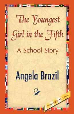 The Youngest Girl in the Fifth by Angela Brazil, Angela Brazil