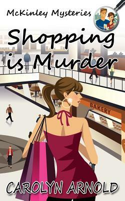 Shopping is Murder by Carolyn Arnold