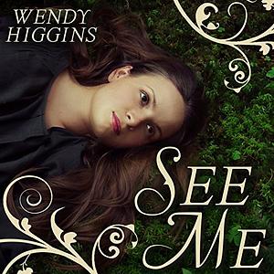 See Me by Wendy Higgins