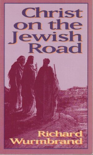 Christ on the Jewish Road by Richard Wurmbrand