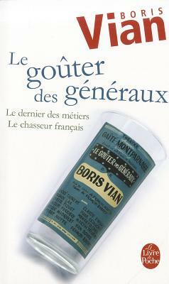 Le Gouter Des Generaux Dernier Des Metiers by Boris Vian