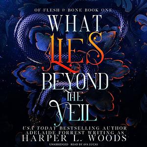 What Lies Beyond the Veil by Adelaide Forrest, Harper L. Woods