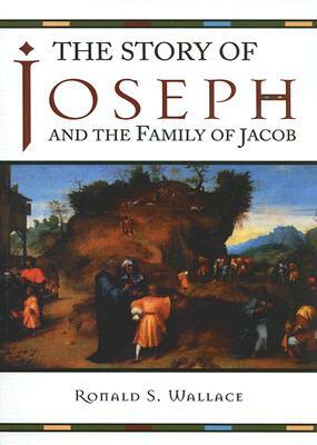 The Story of Joseph and the Family of Jacob by Ronald Wallace