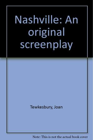 Nashville: An Original Screenplay by Joan Tewkesbury, Robert Altman