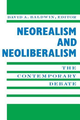 Neorealism and Neoliberalism: The Contemporary Debate by 