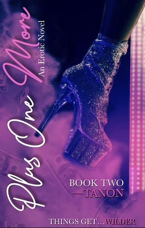 Plus One More: An Erotic Novel by Tanon, Tanon