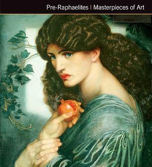 Pre-Raphaelites-Masterpieces of Art by Gordon Kerr