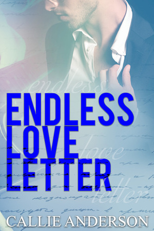 Endless Love Letter by Callie Anderson