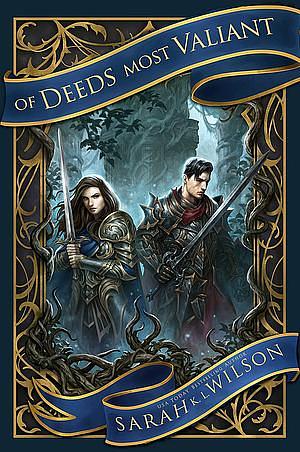 Of Deeds Most Valiant by Sarah K.L. Wilson