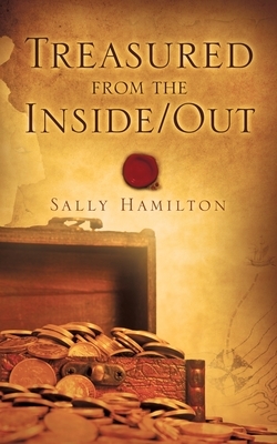 Treasured from the Inside/Out by Sally Hamilton