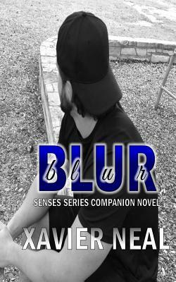 Blur: A Senses Series Companion Novel by Xavier Neal