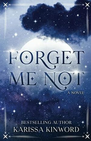 Forget Me Not by Karissa Kinword