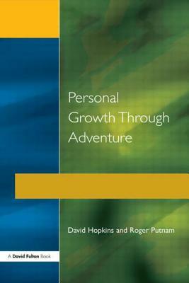 Personal Growth Through Adventure by Roger Putnam, David Hopkins