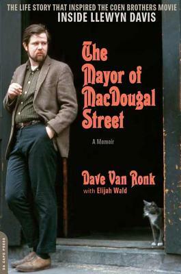 The Mayor of Macdougal Street 2013 Edition: A Memoir by Elijah Wald, Dave Van Ronk