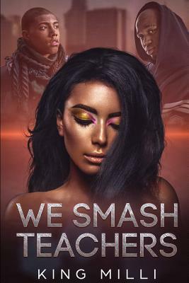 We Smash Teachers (Reformatted Second Edition) by King MILLI, Vincent Morris