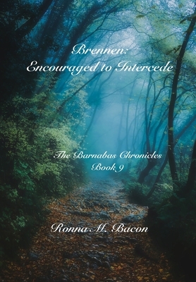 Brennen: Encouraged to Intercede by Ronna M. Bacon