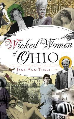 Wicked Women of Ohio by Jane Ann Turzillo