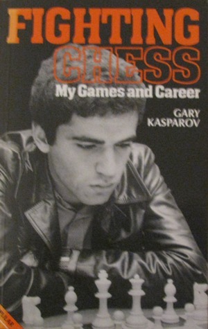 Fighting Chess: My Games And Career by Robert Graham Wade, Garry Kasparov