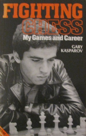 Fighting Chess: My Games And Career by Garry Kasparov, Robert Graham Wade