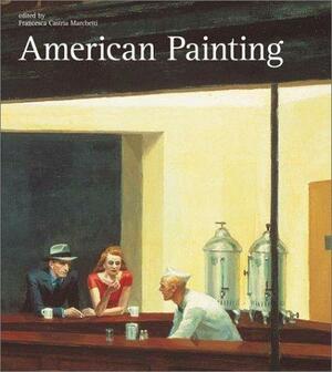 American Painting by Stefano Zuffi, Francesca Castria Marchetti, Roberta Bernabei