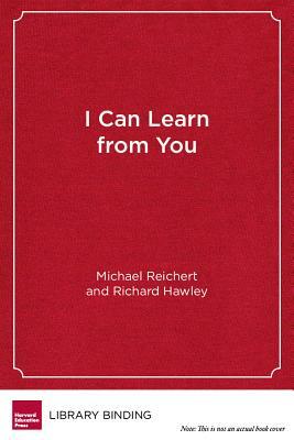 I Can Learn from You: Boys as Relational Learners by Richard Hawley, Michael Reichert