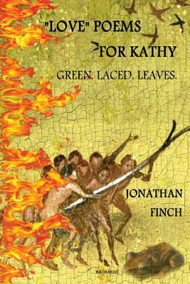 Love Poems for Kathy: Green. Laced. Leaves. by Jonathan Finch