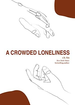 A Crowded Loneliness by r.h. Sin