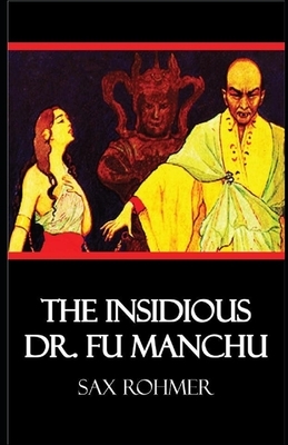 The Insidious Dr. Fu-Manchu Illustrated by Sax Rohmer