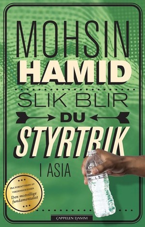 Slik blir du styrtrik i Asia by Mohsin Hamid, Tor Edvin Dahl