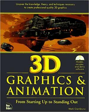 3D Graphics and Animation: From Starting Up to Standing Out by Mark Giambruno