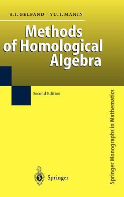 Methods of Homological Algebra by Sergei I. Gelfand, Yuri I. Manin