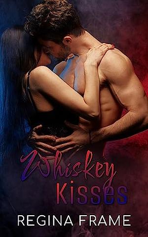 Whiskey Kisses by Regina Frame