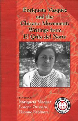 Enriqueta Vasquez and the Chicano Movement: Writings from El Grito del Norte by Enriqueta Vasquez