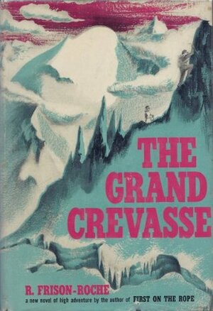 The Grand Crevasse by Roger Frison-Roche