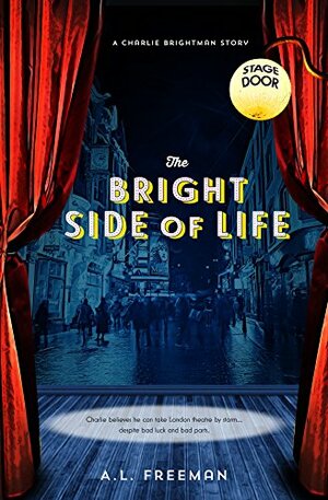 The Bright Side of Life: A Charlie Brightman Story by Annette Freeman