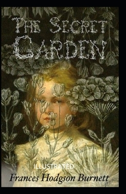 The Secret Garden Illustrated by Frances Hodgson Burnett