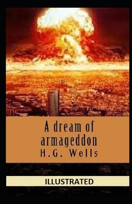 A Dream of Armageddon Illustrated by H.G. Wells