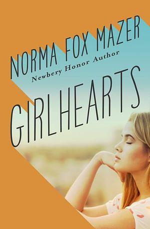 Girlhearts by Norma Fox Mazer