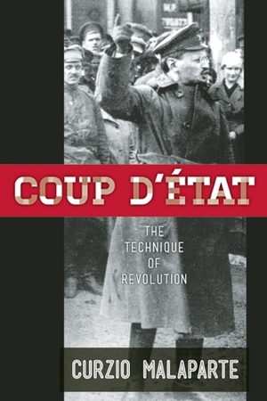 Coup d'État: The Technique of Revolution by Curzio Malaparte